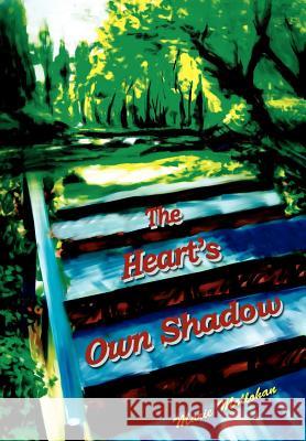 The Heart's Own Shadow Marie Mollohan 9780595662128 iUniverse - książka