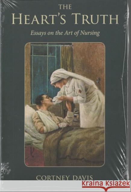 The Heart's Truth: Essays on the Art of Nursing Davis, Cortney 9781606350034 Kent State University Press - książka