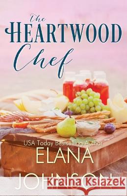 The Heartwood Chef Elana Johnson 9781953506283 Aej Creative Works - książka
