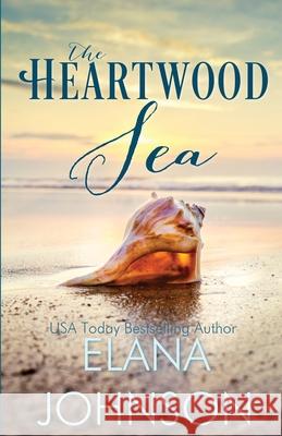 The Heartwood Sea: A Heartwood Sisters Novel Elana Johnson 9781953506016 Aej Creative Works - książka