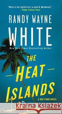 The Heat Islands: A Doc Ford Novel Randy Wayne White 9781250127914 St. Martin's Press - książka