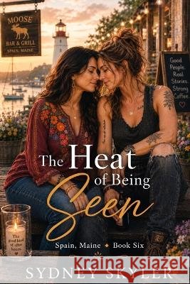 The Heat of Being Seen: A Spain, Maine Novel Skyler, Sydney 9798192901403 Independently Published - książka