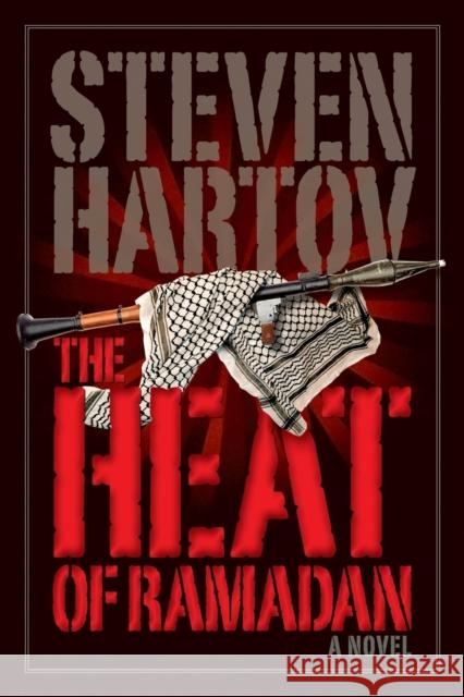 The Heat of Ramadan Steven Hartov 9780786754045 West 26th Street Press - książka
