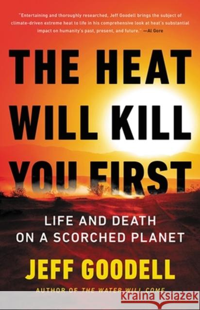 The Heat Will Kill You First: Life and Death on a Scorched Planet Jeff Goodell 9780316497572 Little Brown and Company - książka