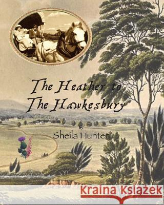 The Heather To The Hawkesbury. Sheila Hunter 9781533473646 Createspace Independent Publishing Platform - książka