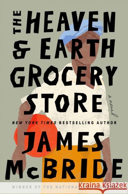 The Heaven & Earth Grocery Store: A Novel James Mcbride 9780593422946 Penguin Putnam Inc - książka
