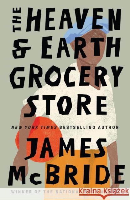 The Heaven & Earth Grocery Store: 'I loved this book' Bonnie Garmus, author of Lessons in Chemistry James McBride 9781399620413 Orion - książka