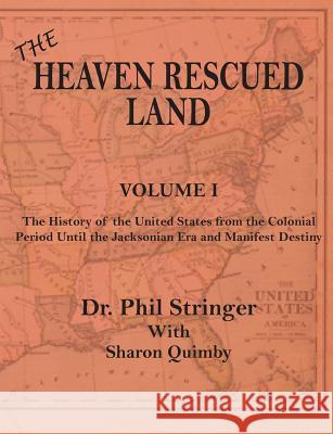 The Heaven Rescued Land, The History of the US, Volume I Phil Stringer 9780986037740 Old Paths Publications, Inc - książka