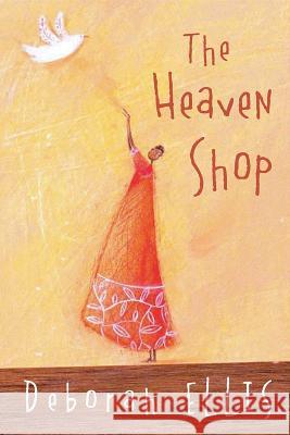 The Heaven Shop Deborah Ellis 9781554550869 Fitzhenry & Whiteside Limited - książka