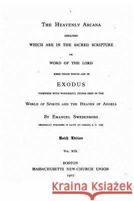 The Heavenly Arcana disclosed Swedenborg, Emanuel 9781522969761 Createspace Independent Publishing Platform - książka