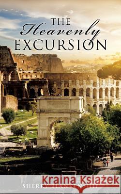 The Heavenly Excursion Sherry Blankenship 9781498437523 Xulon Press - książka