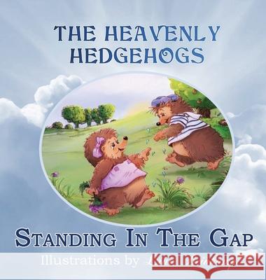 The Heavenly Hedgehogs: Standing In The Gap Cynthia Y. Whited 9780578691763 Cynthia Y. Whited - książka