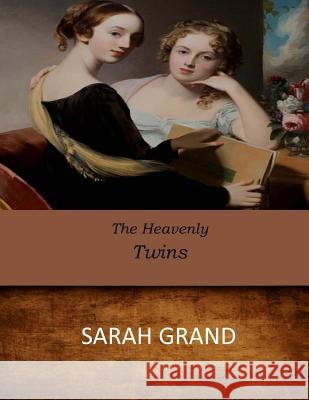 The Heavenly Twins Sarah Grand 9781546354185 Createspace Independent Publishing Platform - książka