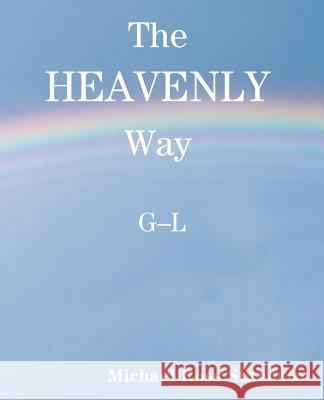 The Heavenly Way G-L Michael Ross Stancato Michael Ross Stancato 9780595172689 Writers Club Press - książka