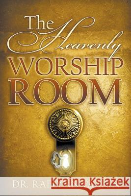 The Heavenly Worship Room Raelynn Parkin 9781640456952 Litfire Publishing, LLC - książka