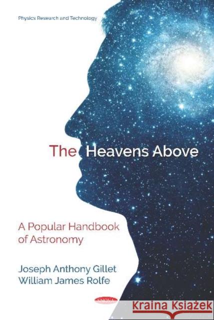 The Heavens Above: A Popular Handbook of Astronomy Joseph Anthony Gillet William James Rolfe  9781536154917 Nova Science Publishers Inc - książka