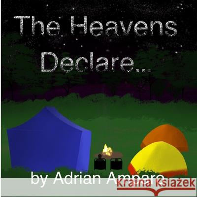The Heavens Declare: The Bible Is Amazing! Adrian Amparo 9781735925721 R. R. Bowker - książka