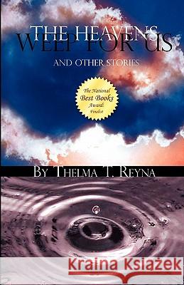 The Heavens Weep for Us: And Other Stories Reyna, Thelma T. 9781432730710 Outskirts Press - książka