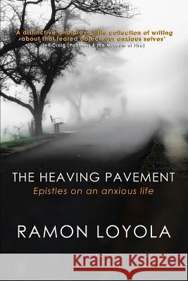 The Heaving Pavement: Epistles on an anxious life Ramon Loyola 9781925353563 Moshpit Publishing - książka