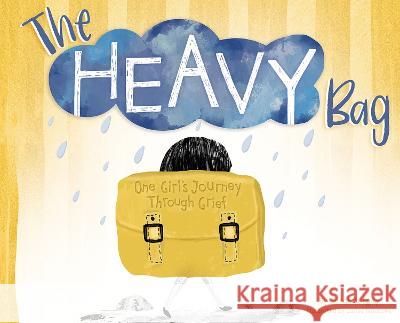 The Heavy Bag: One Girl's Journey Through Grief Sarah Surgey 9781945369414 Cardinal Rule Press - książka