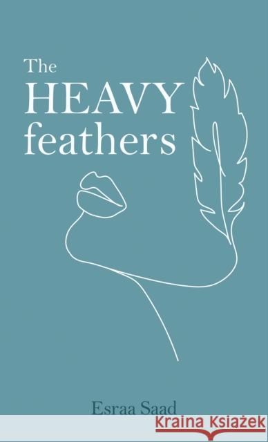 The Heavy Feathers Esraa Saad 9789948801122 Austin Macauley Publishers FZE - książka
