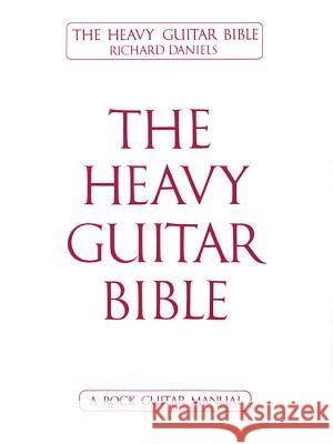 The Heavy Guitar Bible Richard Daniels 9780895240668 Cherry Lane Music Company - książka