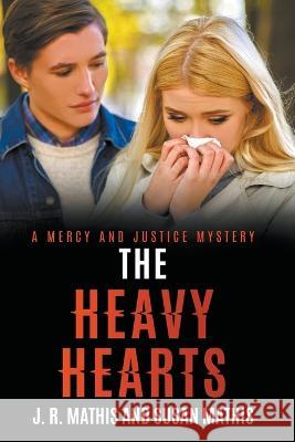 The Heavy Hearts J R Mathis Susan Mathis  9798201504724 Mercy and Justice Mysteries - książka