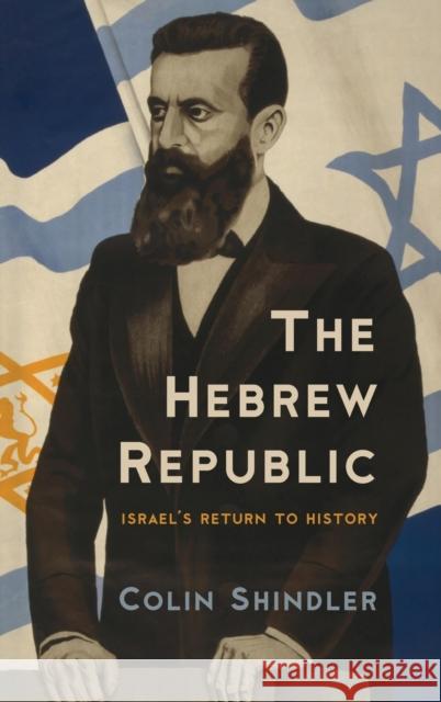 The Hebrew Republic: Israel's Return to History Colin Shindler 9781442265967 Rowman & Littlefield Publishers - książka