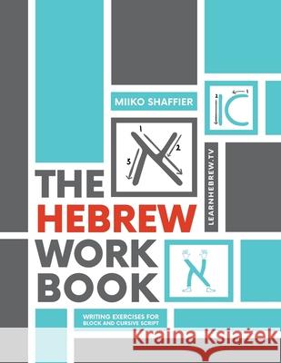 The Hebrew Workbook: Writing Exercises for Block and Cursive Script: Writing Exercises for Miiko Shaffier, Ken Parker 9780997867558 Shefer Publishing - książka