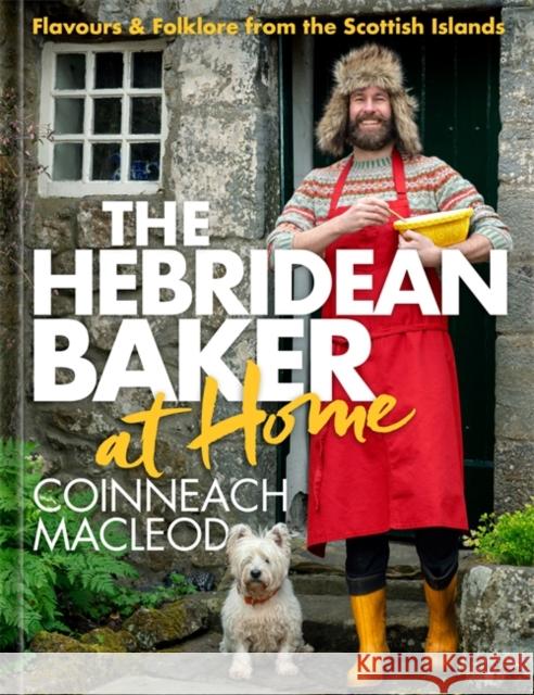 The Hebridean Baker at Home: Flavours & Folklore from the Scottish Islands Coinneach MacLeod 9781785304903 Bonnier Books Ltd - książka