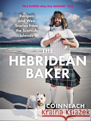 The Hebridean Baker: Recipes and Wee Stories from the Scottish Islands Coinneach MacLeod 9781728263267 Sourcebooks - książka