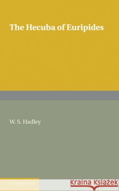 The Hecuba of Euripides W. S. Hadley 9781107601406 Cambridge University Press - książka