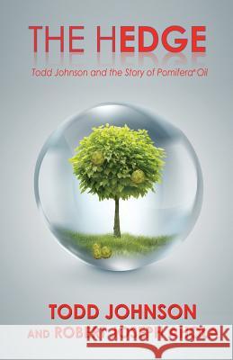 The Hedge: Todd Johnson and the Story of Pomifera(R) Oil Johnson, Todd 9781948638906 Fideli Publishing Inc. - książka