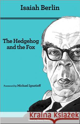 The Hedgehog and the Fox: An Essay on Tolstoy's View of History - Second Edition Isaiah Berlin Henry Hardy Michael Ignatieff 9780691156002 Princeton University Press - książka