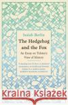 The Hedgehog And The Fox: An Essay on Tolstoy’s View of History, With an Introduction by Michael Ignatieff Isaiah Berlin 9781474619707 Orion Publishing Co