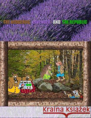 The Hedgehog, Lavender, and the Republic Dr Naira Roland Matevosyan 9781463692834 Createspace - książka