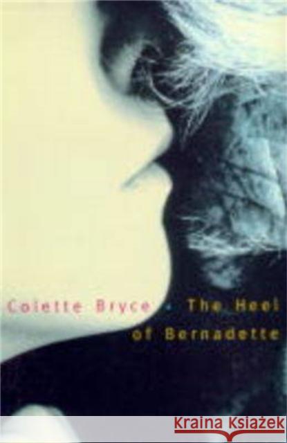 The Heel of Bernadette Bryce, Colette 9781447248859  - książka