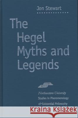 The Hegel Myths and Legends Jon Stewart   9780810113008 Northwestern University Press - książka