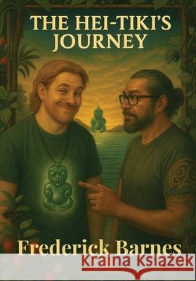 The Hei-Tiki's Journey Frederick Barnes 9781067069537 Frederick Barnes - książka
