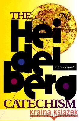The Heidelberg Catechism: A Study Guide Williamson, G. I. 9780875525518 P & R Publishing - książka