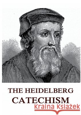 The Heidelberg Catechism: Historically Annotated Edition Zacharius Ursinus 9783988687265 Jazzybee Verlag - książka
