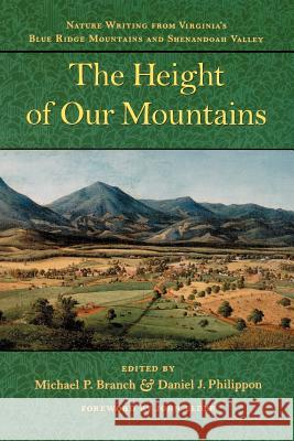 The Height of Our Mountains: Nature Writing from Virginia's Blue Ridge Mountains and Shenandoah Valley Branch, Michael P. 9780801856914 Johns Hopkins University Press - książka