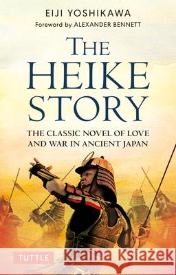 The Heike Story: The Novel of Love and War in Ancient Japan Yoshikawa, Eiji 9784805317075 Tuttle Publishing - książka