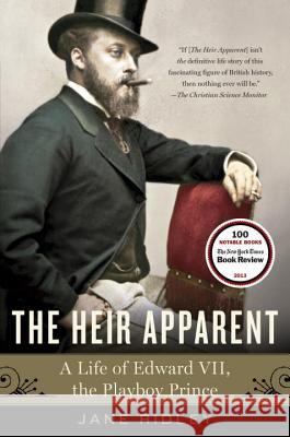 The Heir Apparent: A Life of Edward VII, the Playboy Prince Jane Ridley 9780812972634 Random House Trade - książka