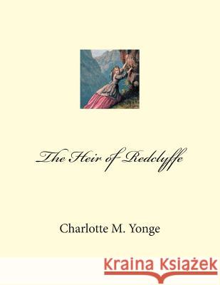 The Heir of Redclyffe Charlotte M. Yonge 9781512158038 Createspace Independent Publishing Platform - książka