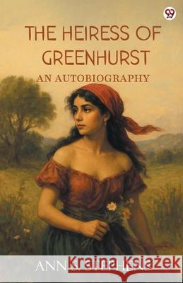 The Heiress Of Greenhurst An Autobiography Ann S. Stephens 9789370816558 Double 9 Books - książka