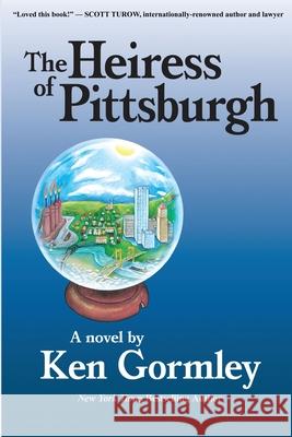 The Heiress of Pittsburgh Ken Gormley 9781620065242 Milford House Press - książka