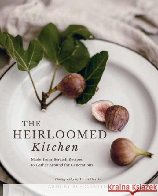 The Heirloomed Kitchen Heidi Harris 9781423665489 Gibbs M. Smith Inc - książka