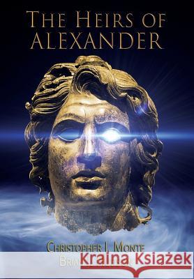 The Heirs of Alexander Christopher J. Monte Brian J. Hudson 9780999188620 Raven Rock Entertainment - książka