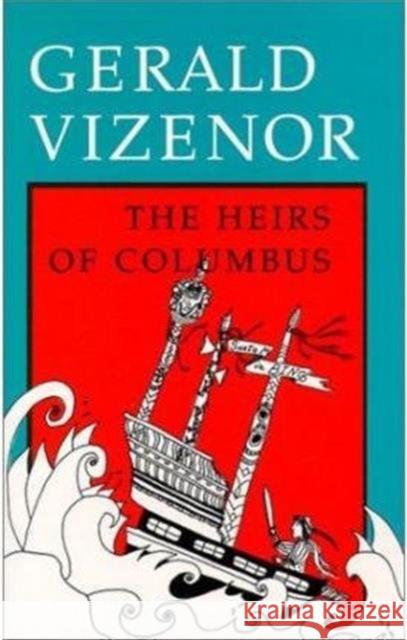 The Heirs of Columbus Gerald Robert Viezenor Gerald Robert Vizenor 9780819562494 Wesleyan University Press - książka